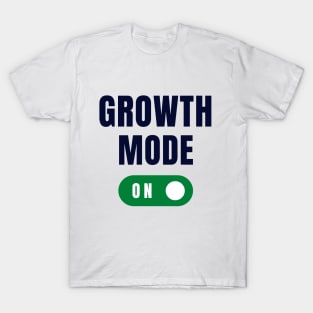 Growth Mode On T-Shirt